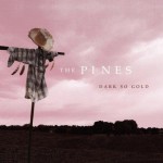 Review: The Pines – Dark So Gold