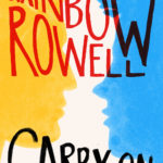 Bound and Proud: Book Review- “Carry On” by Rainbow Rowell