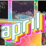 Music Staff Picks: The Best Releases of April