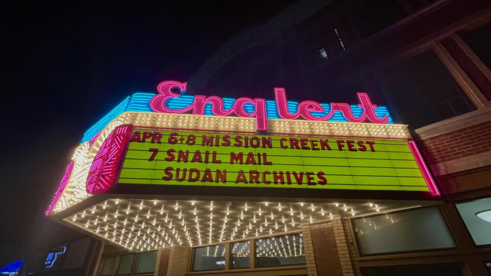Englert Theatre sign showing MISSION CREEK FEST APR 6-8 APR 7: SNAIL MAIL SUDAN ARCHIVES