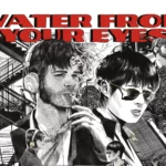 Water From Your Eyes Shatter Structure on “Everyone’s Crushed”